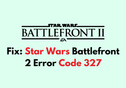 How To Fix Star Wars Battlefront 2 Error Code 327