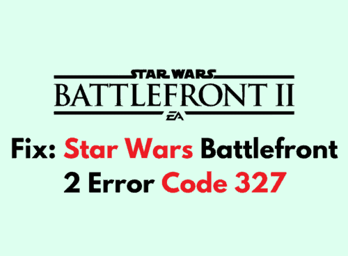 How To Fix Star Wars Battlefront 2 Error Code 327