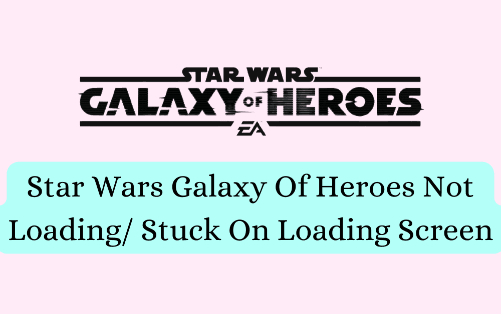 How To Fix Star Wars Galaxy Of Heroes Not Loading Stuck On Loading Screen 1