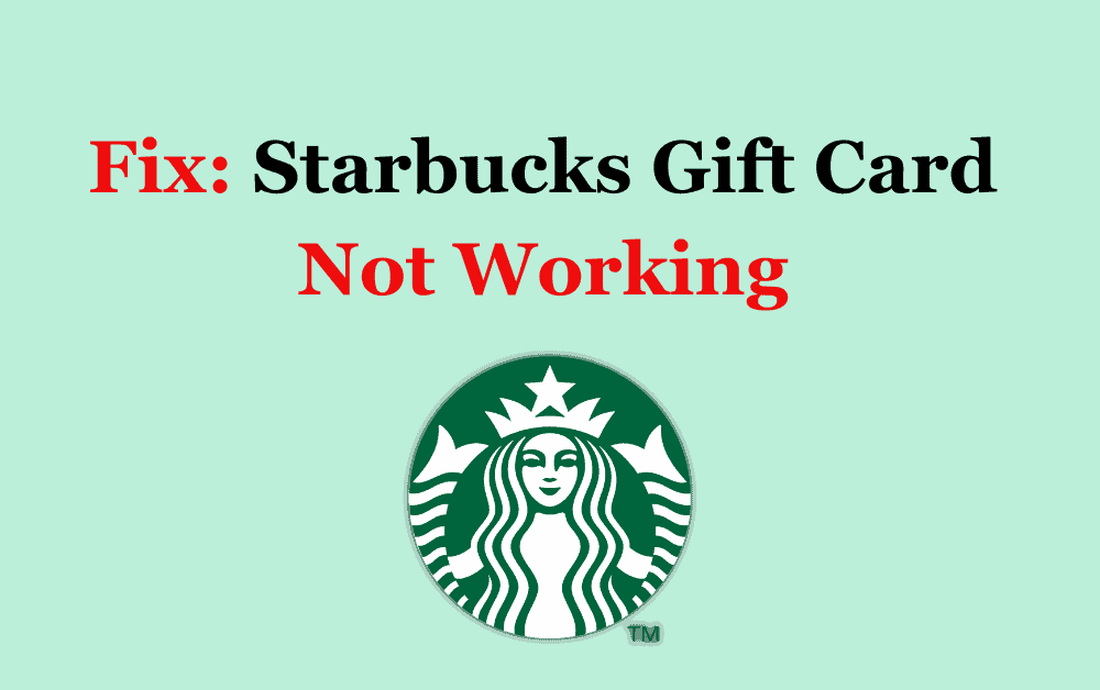 How To Fix Starbucks Gift Card Not Working