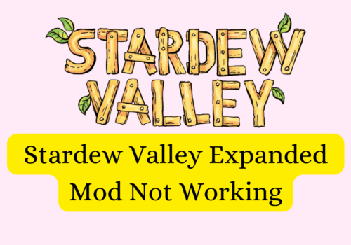How To Fix Stardew Valley Expanded Mod Not Working