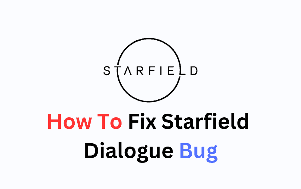 How To Fix Starfield Dialogue Bug 1 How To Fix Starfield Dialogue Bug