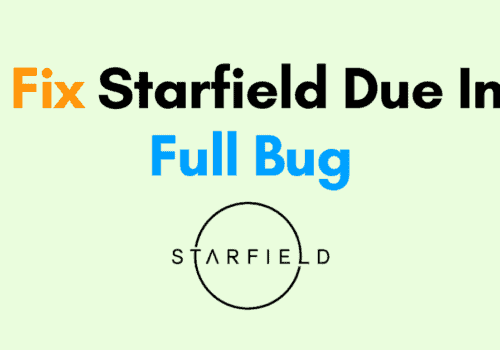 How To Fix Starfield Due In Full Bug
