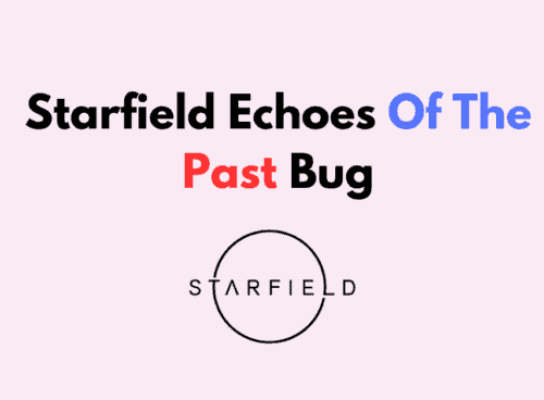 How To Fix Starfield Echoes Of The Past Bug