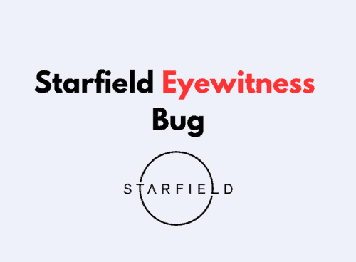 How To Fix Starfield Eyewitness Bug