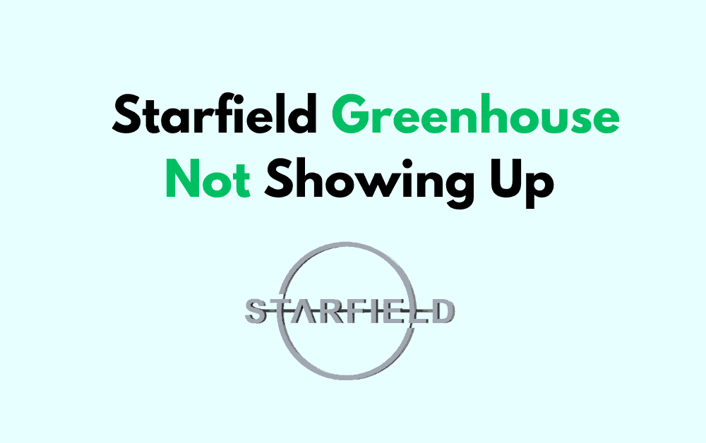 How To Fix Starfield Greenhouse Not Showing Up