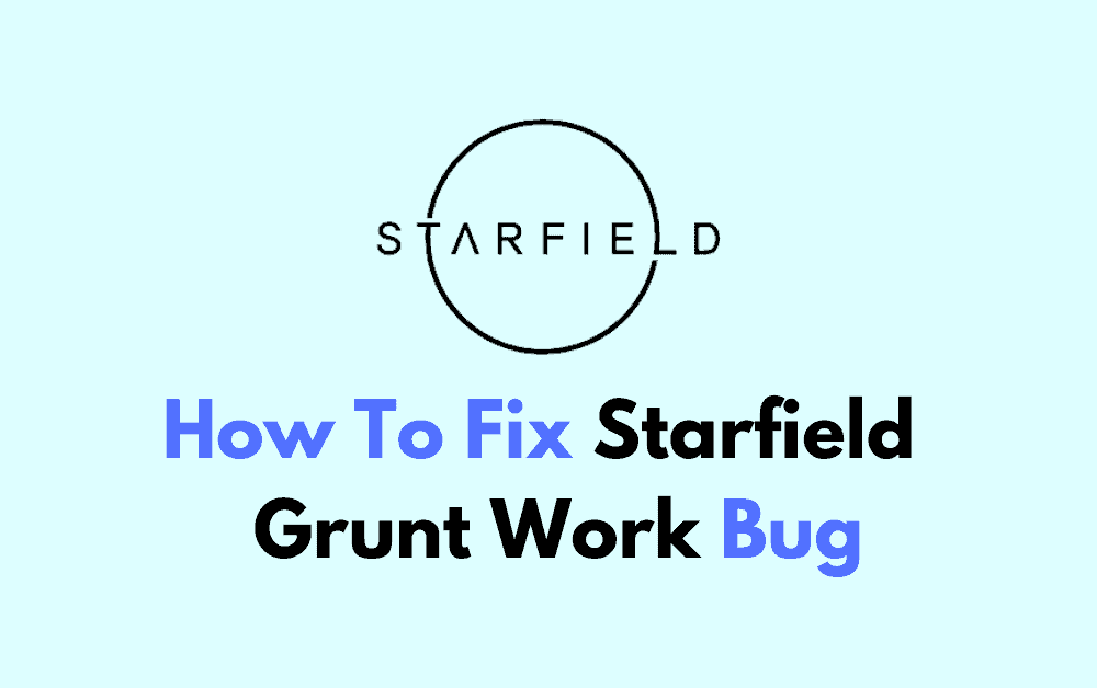 How To Fix Starfield Grunt Work Bug