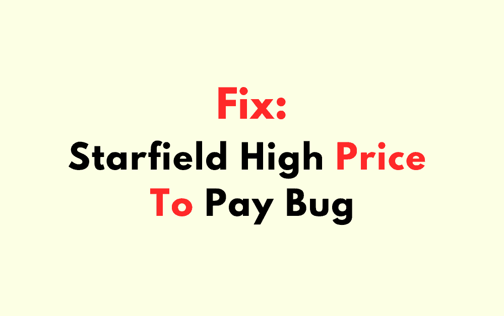 How To Fix Starfield High Price To Pay Bug