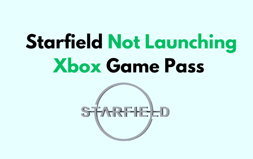 How To Fix Starfield Not Launching Xbox Game Pass