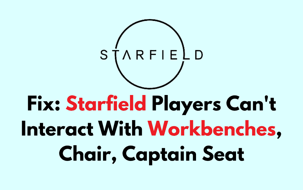 How To Fix Starfield Players Cant Interact With Workbenches Chair Captain Seat 1