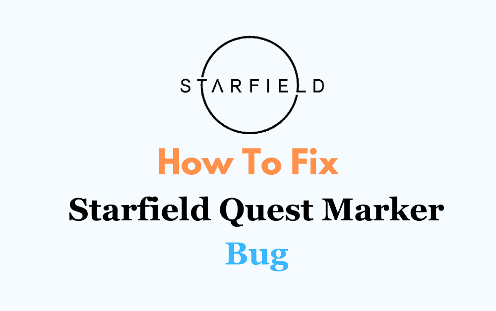 How To Fix Starfield Quest Marker Bug