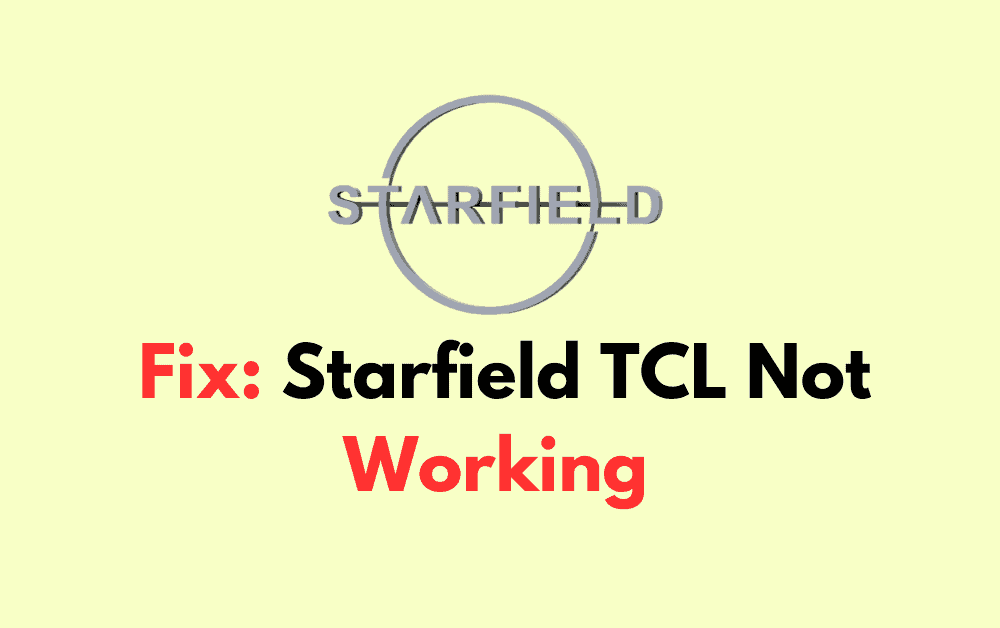 How To Fix Starfield TCL Not Working