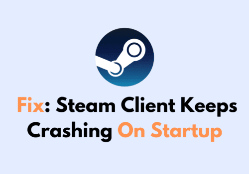 How To Fix Steam Client Keeps Crashing On Startup 1