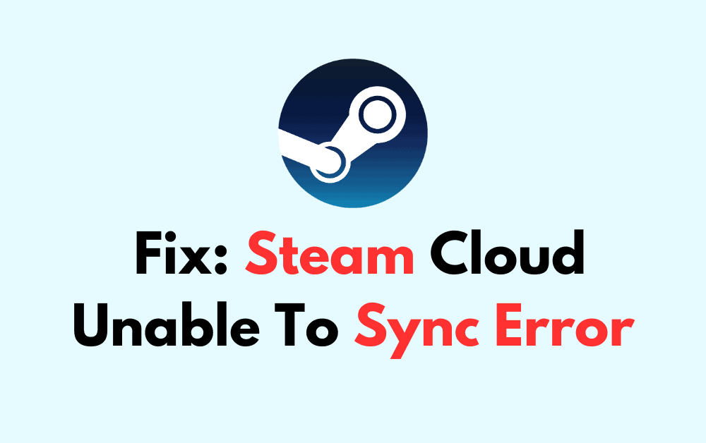 How To Fix Steam Cloud Unable To Sync Error