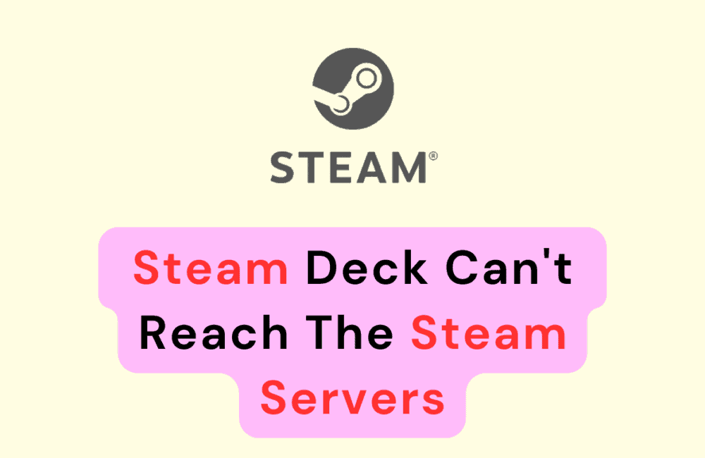 How To Fix Steam Deck Can't Reach The Steam Servers