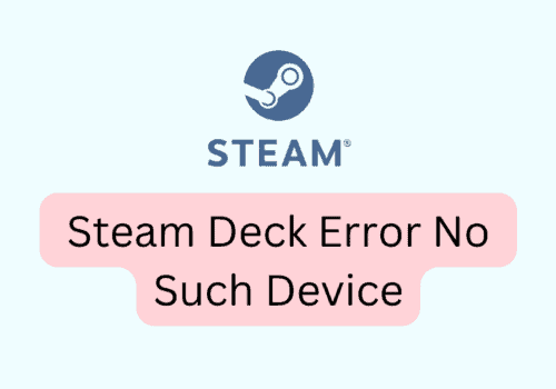 How To Fix Steam Deck Error No Such Device 5 How To Fix Steam Deck Error No Such Device