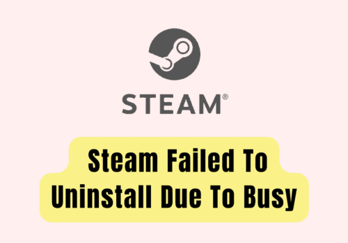 How To Fix Steam Failed To Uninstall Due To Busy