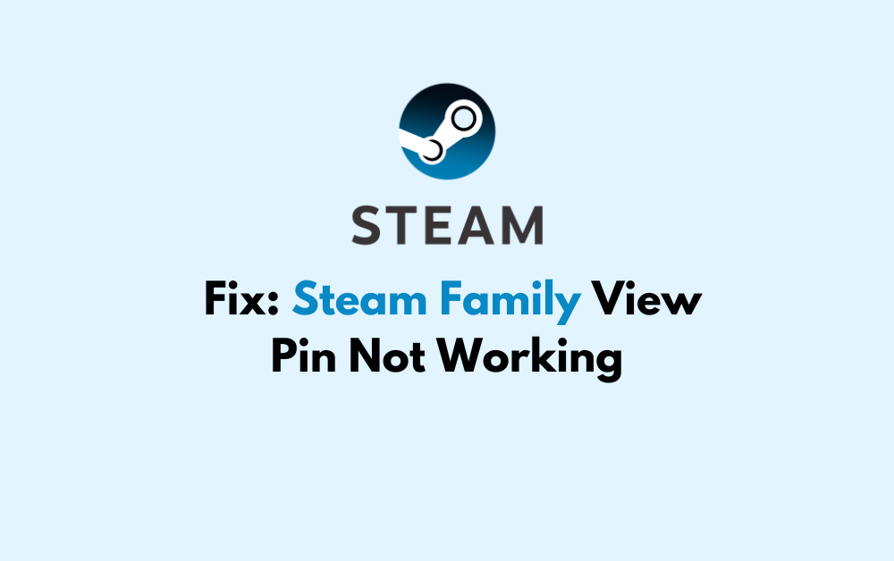 How To Fix Steam Family View Pin Not Working