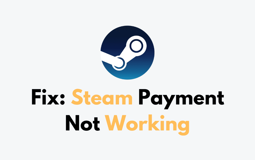 How To Fix Steam Payment Not Working