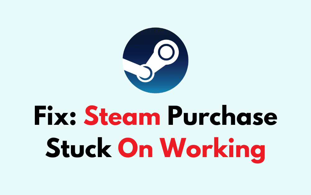 How To Fix Steam Purchase Stuck On Working