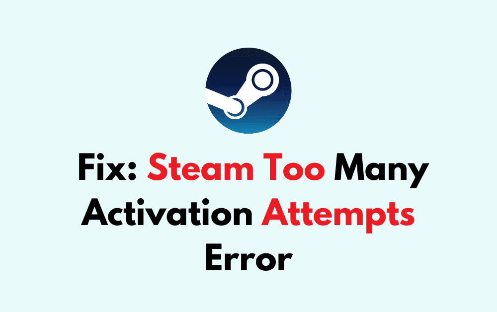 How To Fix Steam Too Many Activation Attempts Error 1