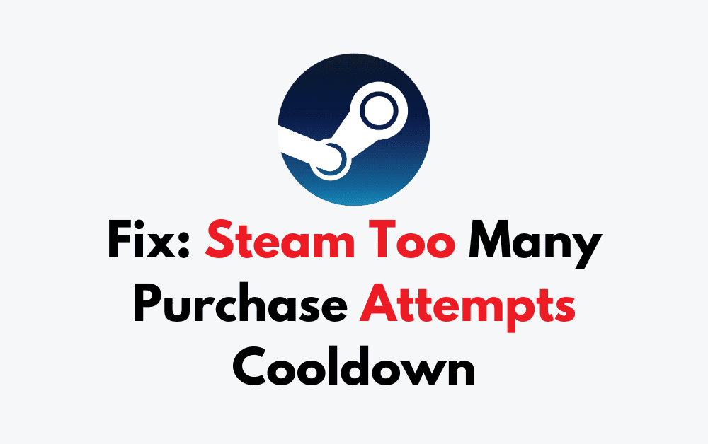 How To Fix Steam Too Many Purchase Attempts Cooldown