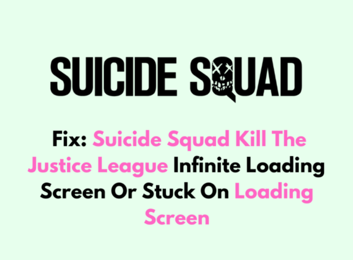 How To Fix Suicide Squad Kill The Justice League Infinite Loading Screen Or Stuck On Loading Screen 1