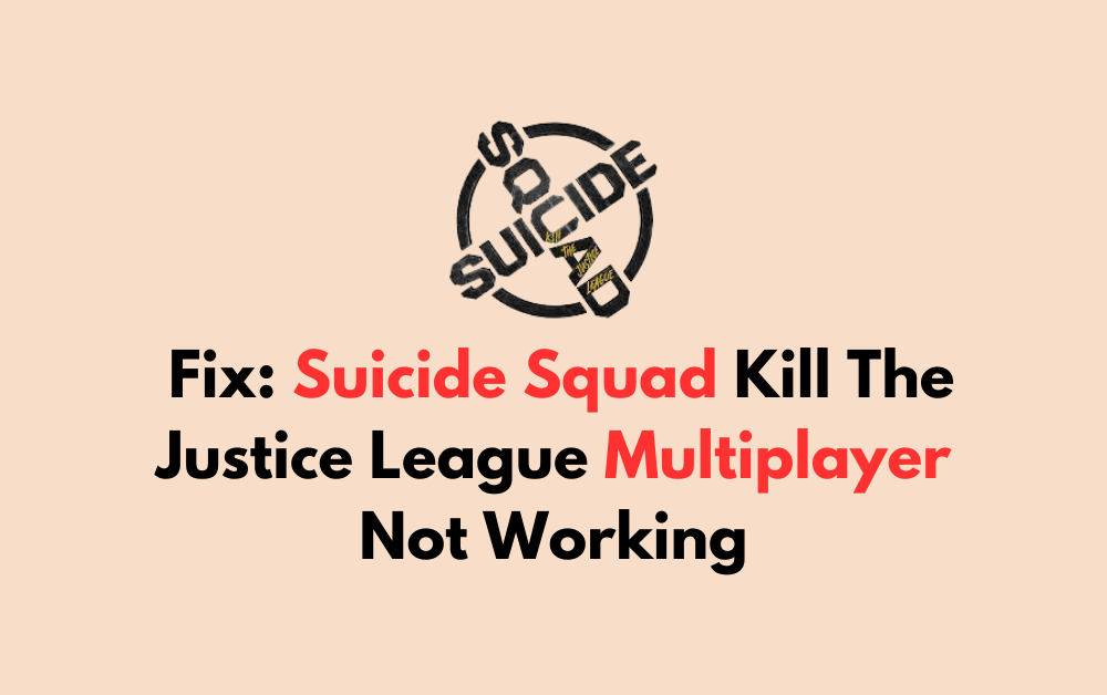 How To Fix Suicide Squad Kill The Justice League Multiplayer Not Working 1