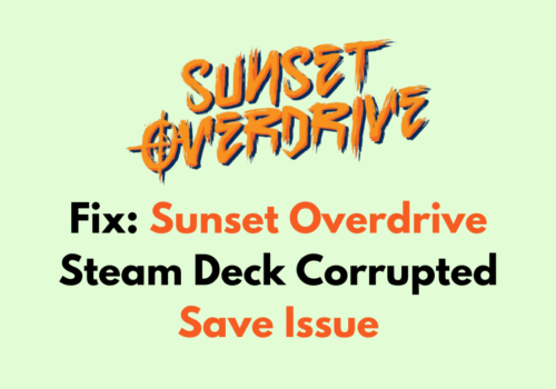 How To Fix Sunset Overdrive Steam Deck Corrupted Save Issue