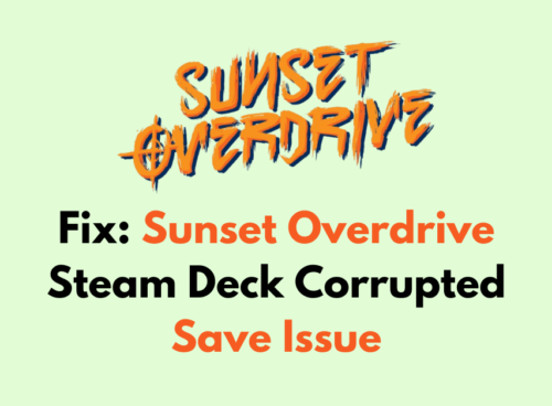 How To Fix Sunset Overdrive Steam Deck Corrupted Save Issue