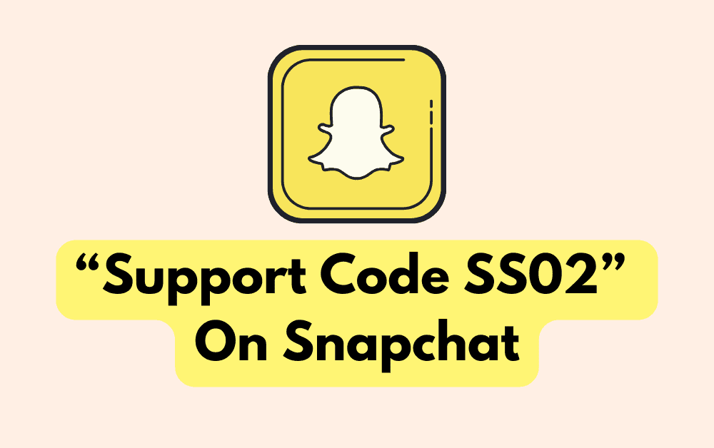 How To Fix “Support Code SS02” On Snapchat