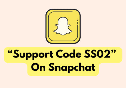 How To Fix “Support Code SS02” On Snapchat