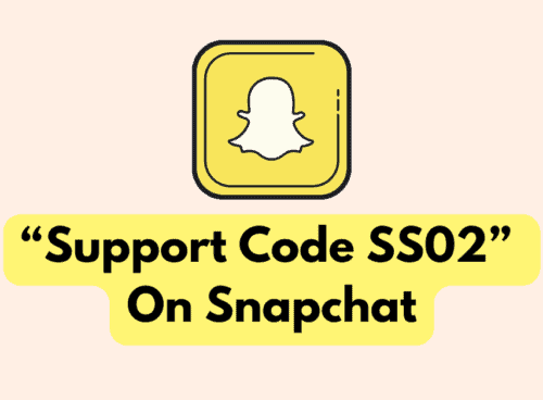 How To Fix “Support Code SS02” On Snapchat