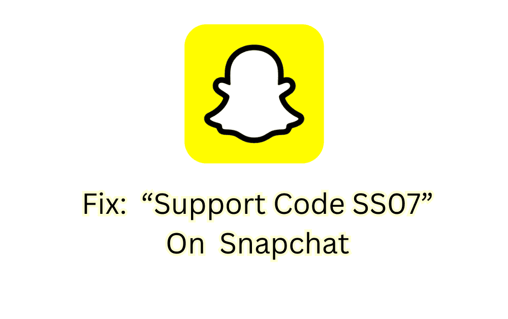 How To Fix Support Code SS07 On Snapchat