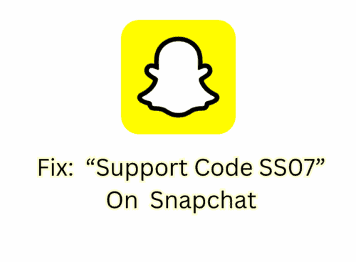 How To Fix Support Code SS07 On Snapchat