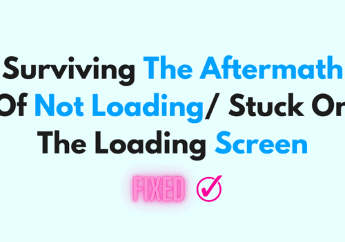 How To Fix Surviving The Aftermath Of Not Loading/ Stuck On The Loading Screen