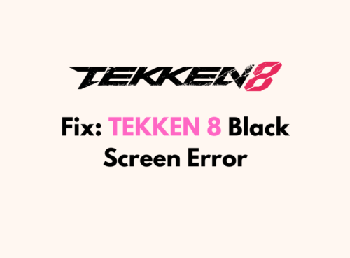 How To Fix TEKKEN 8 Black Screen Error