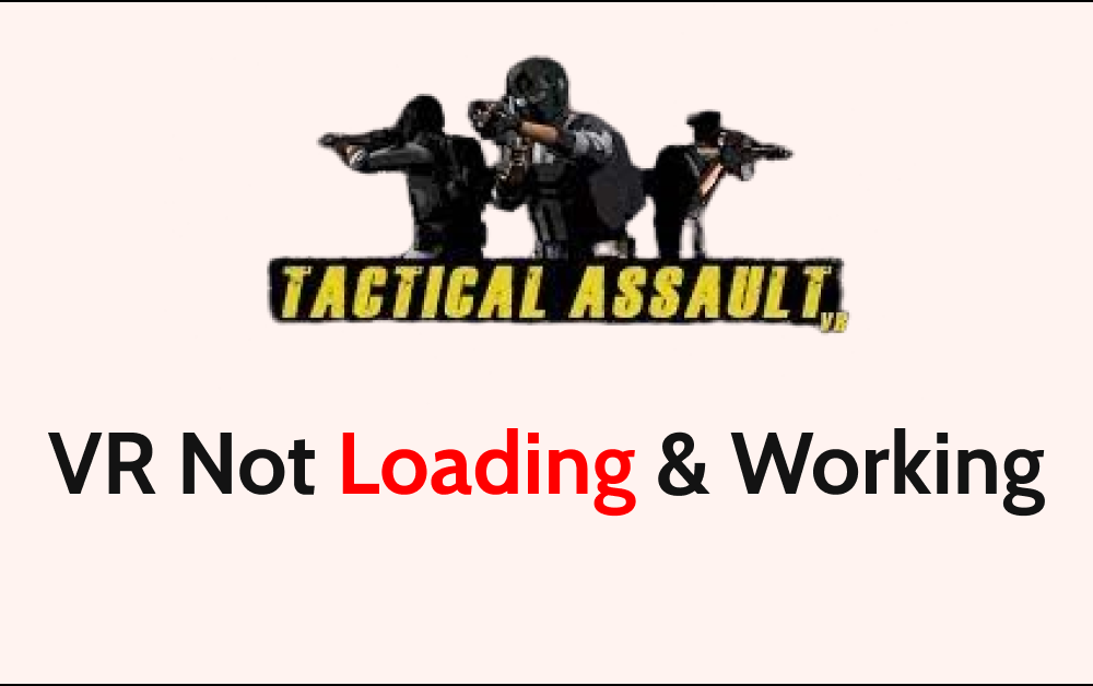 How To Fix Tactical Assault VR Not Loading Working 1