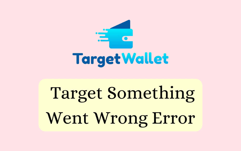How To Fix Target Something Went Wrong Error 2