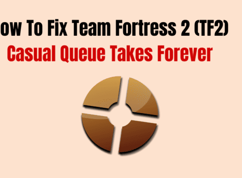 How To Fix Team Fortress 2 TF2 Casual Queue Takes Forever