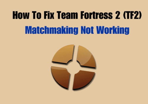 How To Fix Team Fortress 2 TF2 Matchmaking Not Working