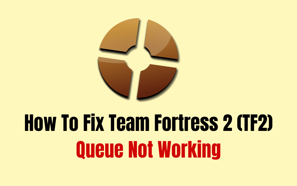 How To Fix Team Fortress 2 TF2 Queue Not Working