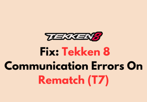 How To Fix Tekken 8 Communication Errors On Rematch T7 1