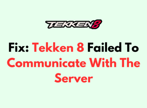 How To Fix Tekken 8 Failed To Communicate With The Server 1 1