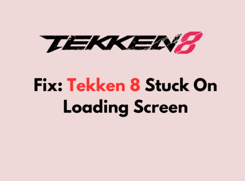 How To Fix Tekken 8 Stuck On Loading Screen