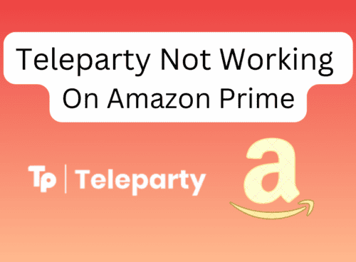 How To Fix Teleparty Not Working On Amazon Prime