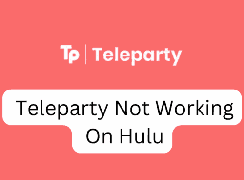 How To Fix Teleparty Not Working On Hulu