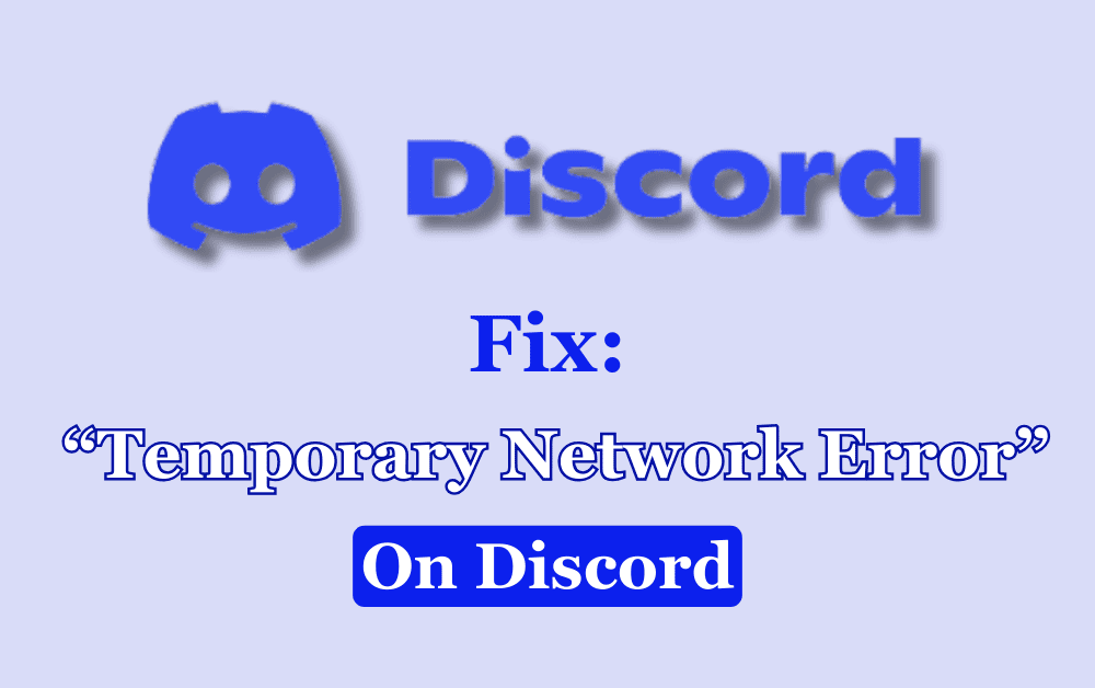 How To Fix Temporary Network Error On Discord