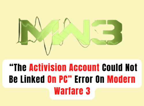 How To Fix “The Activision Account Could Not Be Linked On PC” Error On Modern Warfare 3