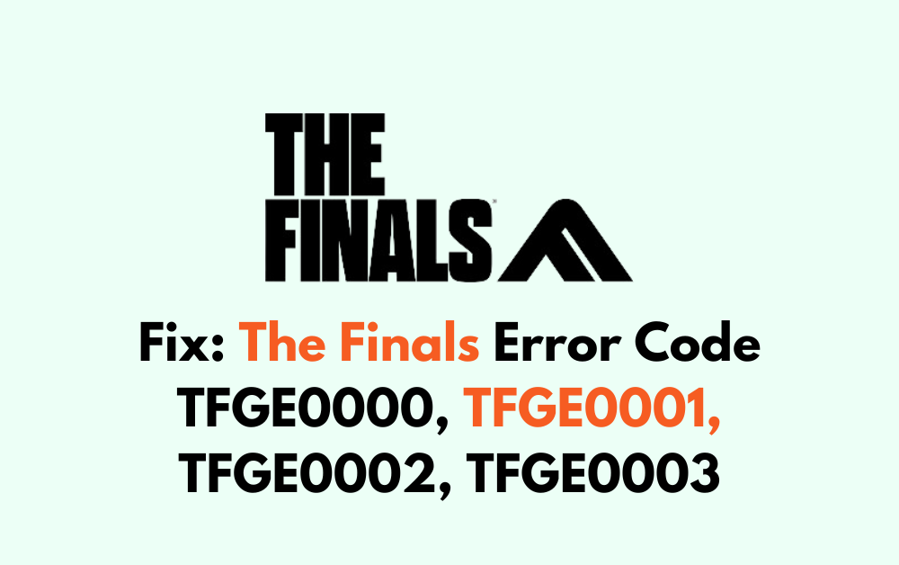 How To Fix The Finals Error Code TFGE0000 TFGE0001 TFGE0002 TFGE0003